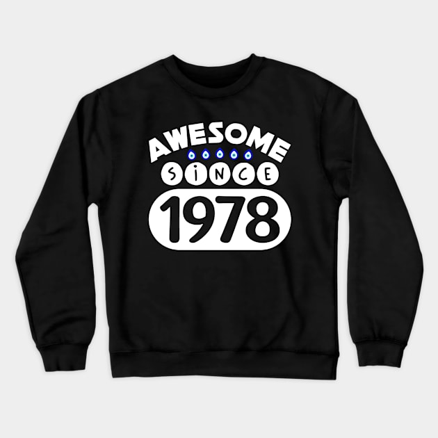 Awesome Since 1978 Crewneck Sweatshirt by colorsplash